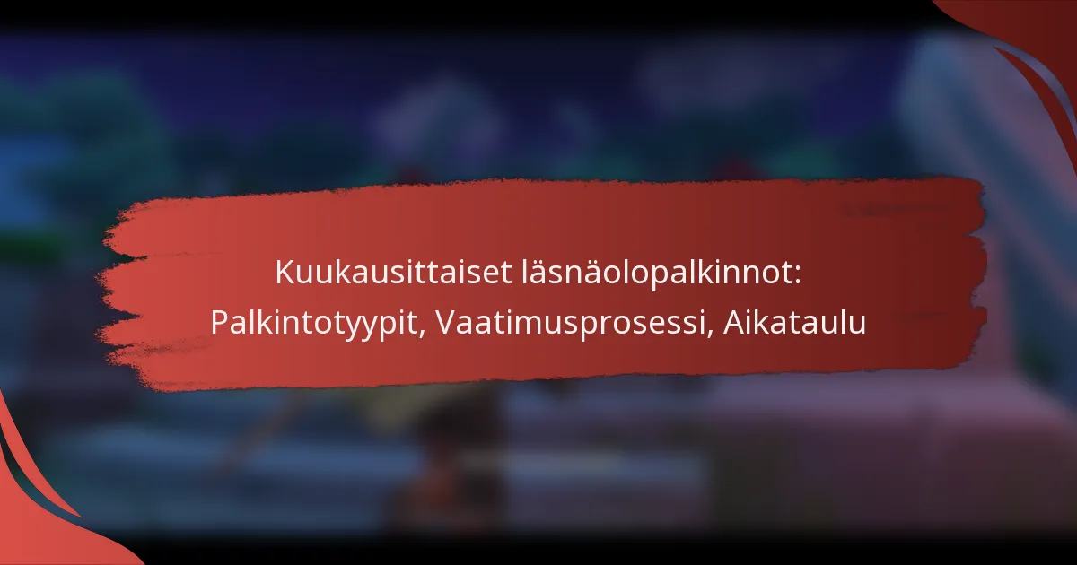 Kuukausittaiset läsnäolopalkinnot: Palkintotyypit, Vaatimusprosessi, Aikataulu