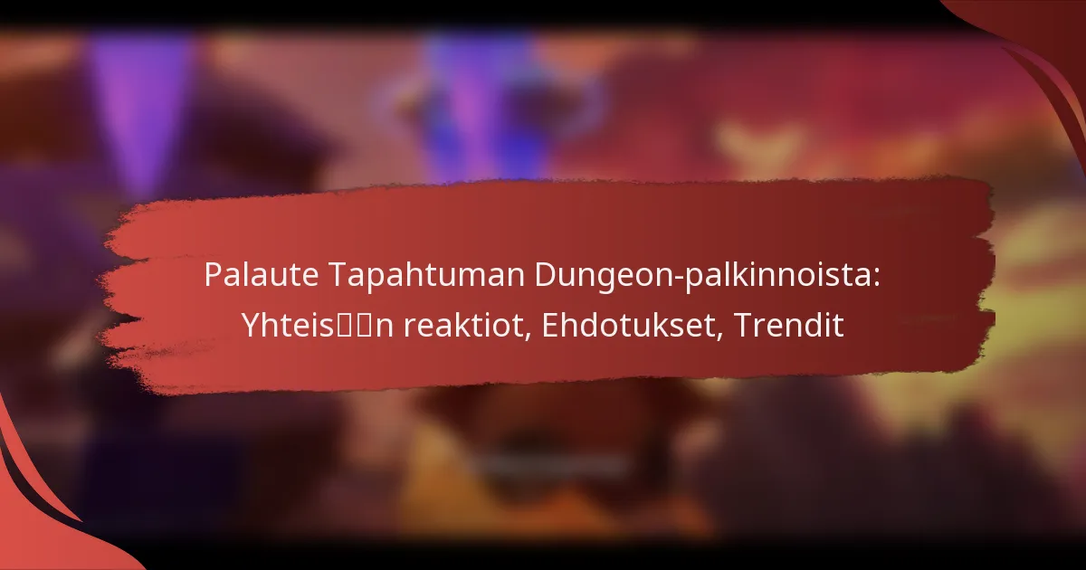 Palaute Tapahtuman Dungeon-palkinnoista: Yhteisön reaktiot, Ehdotukset, Trendit