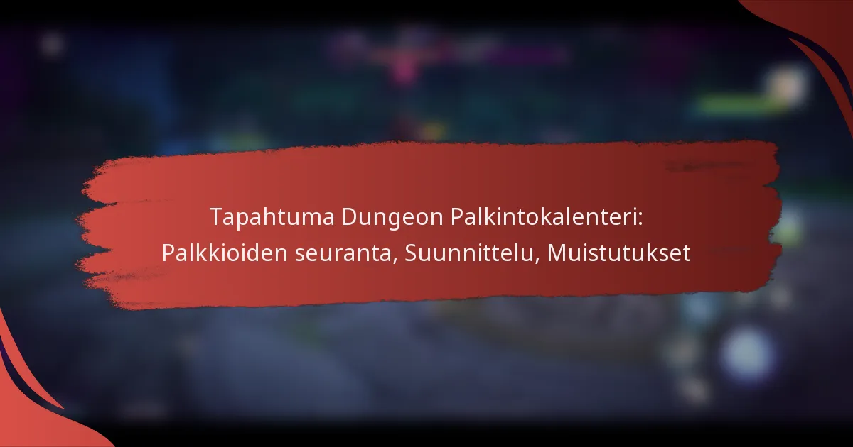 Tapahtuma Dungeon Palkintokalenteri: Palkkioiden seuranta, Suunnittelu, Muistutukset