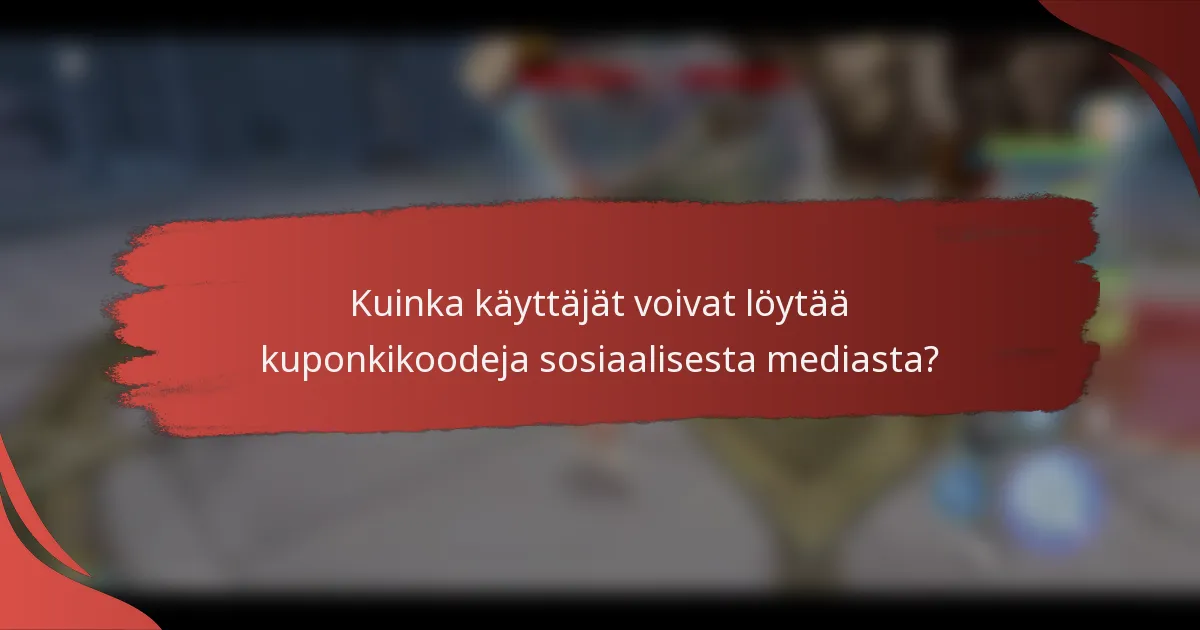 Kuinka käyttäjät voivat löytää kuponkikoodeja sosiaalisesta mediasta?