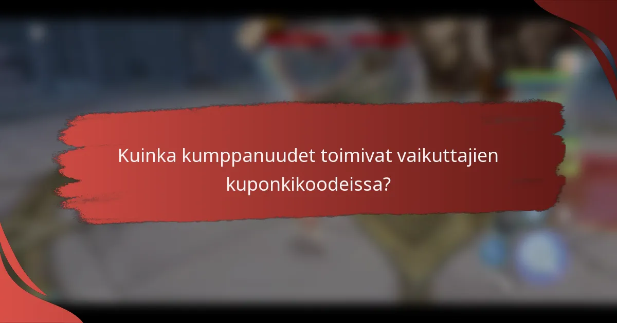 Kuinka kumppanuudet toimivat vaikuttajien kuponkikoodeissa?