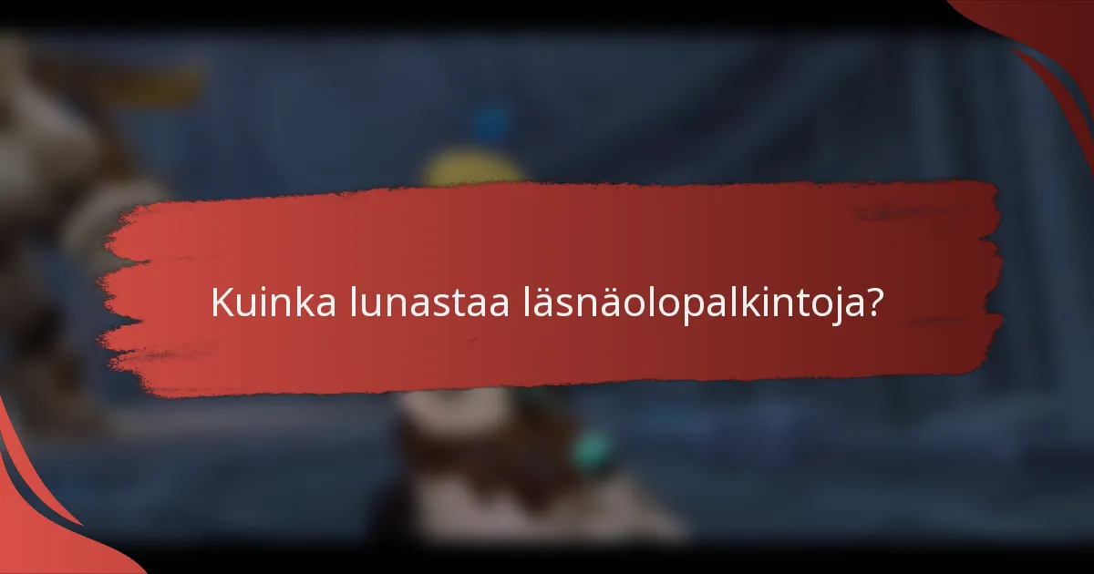 Kuinka lunastaa läsnäolopalkintoja?