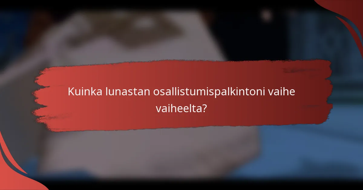 Kuinka lunastan osallistumispalkintoni vaihe vaiheelta?