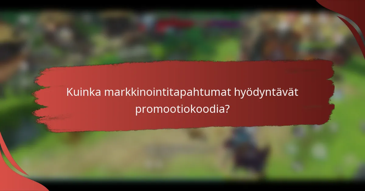 Kuinka markkinointitapahtumat hyödyntävät promootiokoodia?