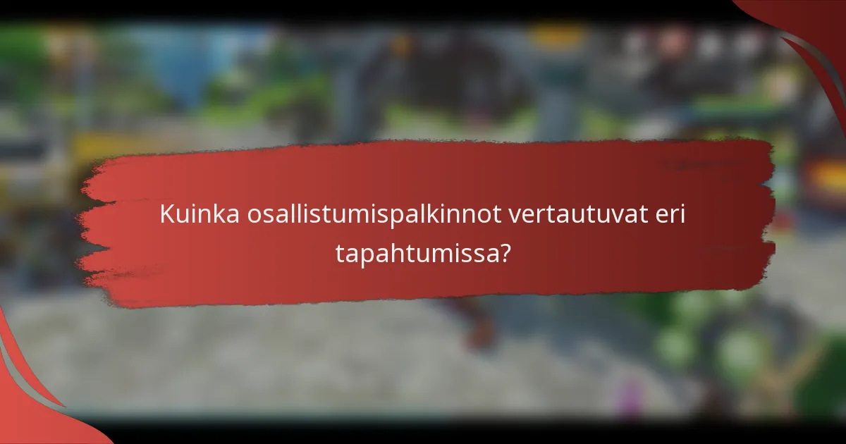 Kuinka osallistumispalkinnot vertautuvat eri tapahtumissa?