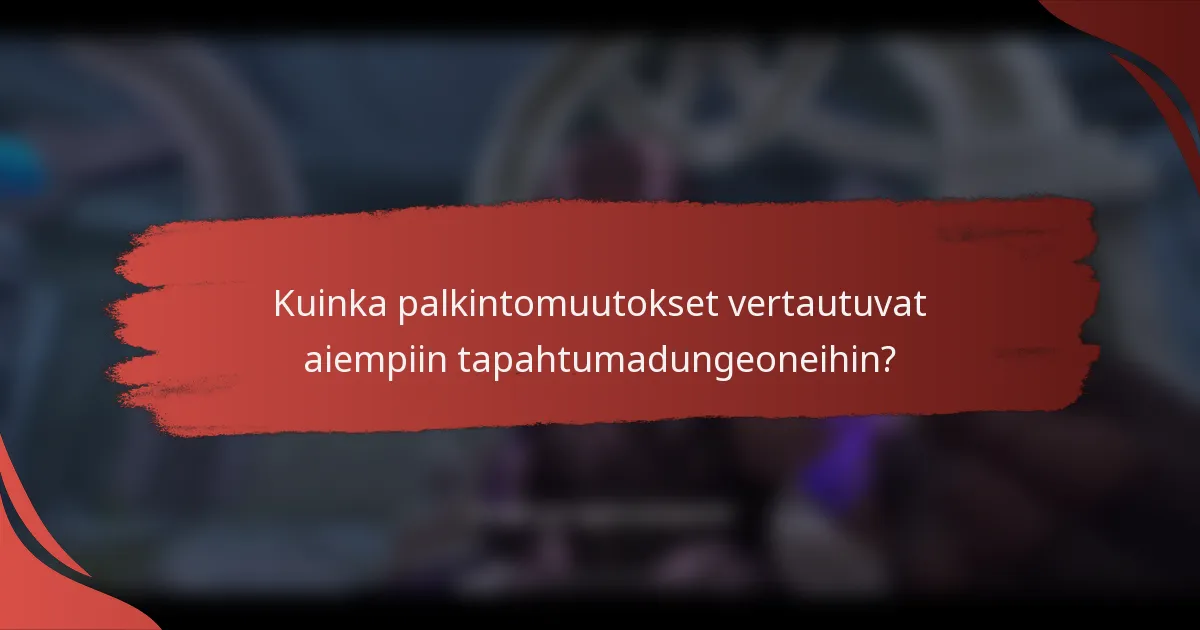 Kuinka palkintomuutokset vertautuvat aiempiin tapahtumadungeoneihin?