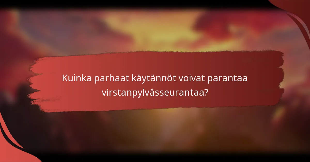 Kuinka parhaat käytännöt voivat parantaa virstanpylvässeurantaa?