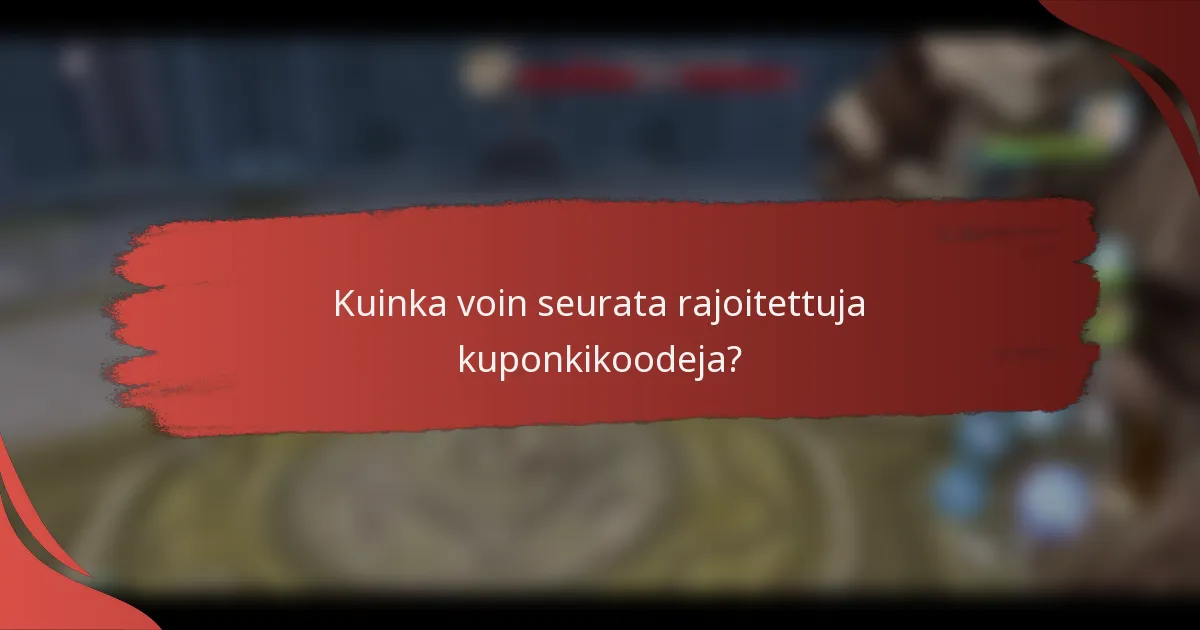 Kuinka voin seurata rajoitettuja kuponkikoodeja?