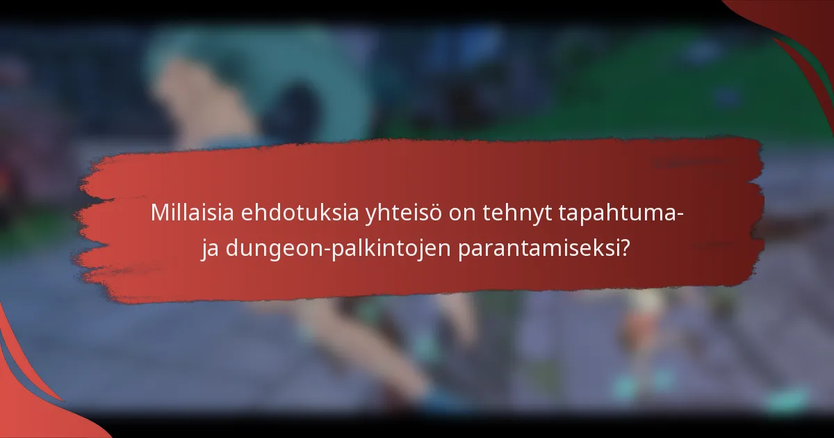 Millaisia ehdotuksia yhteisö on tehnyt tapahtuma- ja dungeon-palkintojen parantamiseksi?