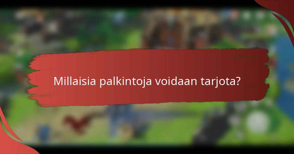 Millaisia palkintoja voidaan tarjota?