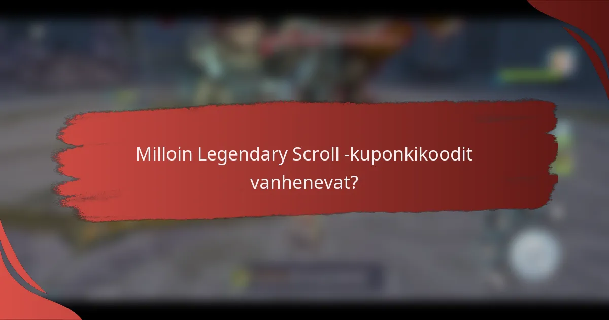 Milloin Legendary Scroll -kuponkikoodit vanhenevat?