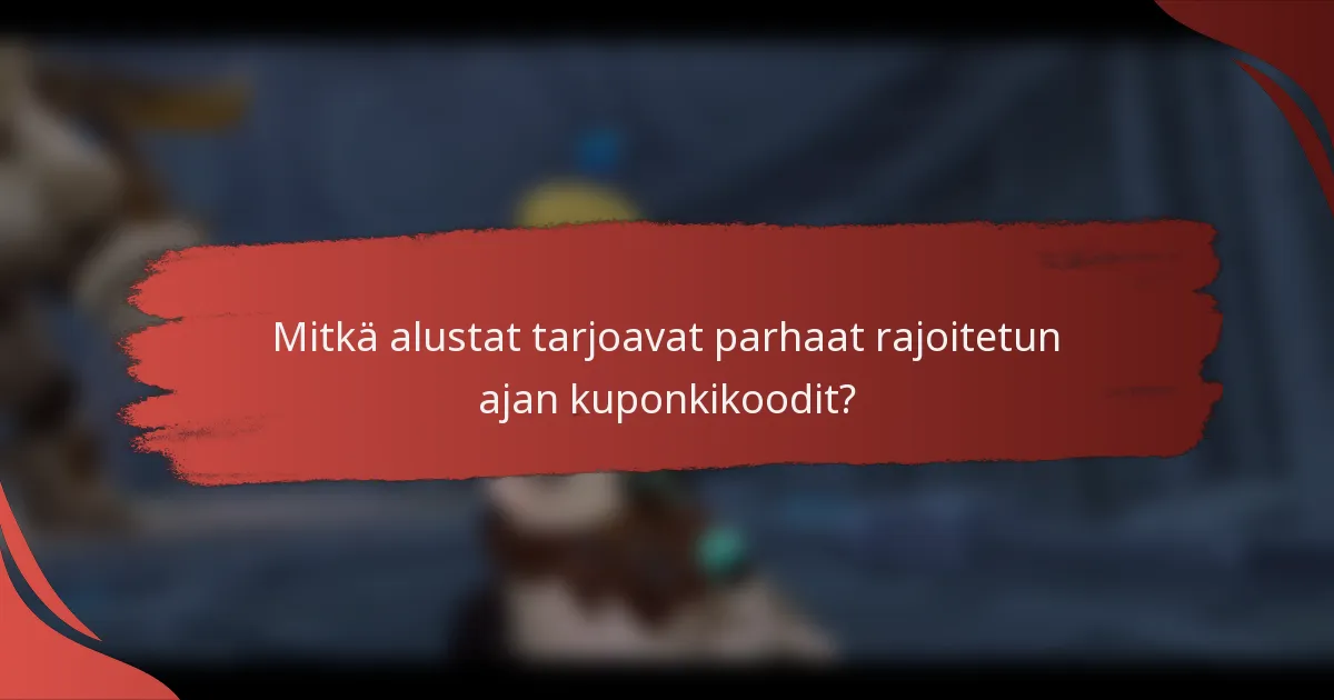 Mitkä alustat tarjoavat parhaat rajoitetun ajan kuponkikoodit?