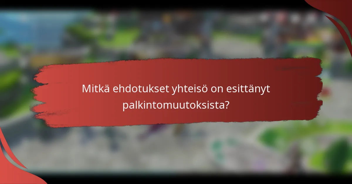 Mitkä ehdotukset yhteisö on esittänyt palkintomuutoksista?
