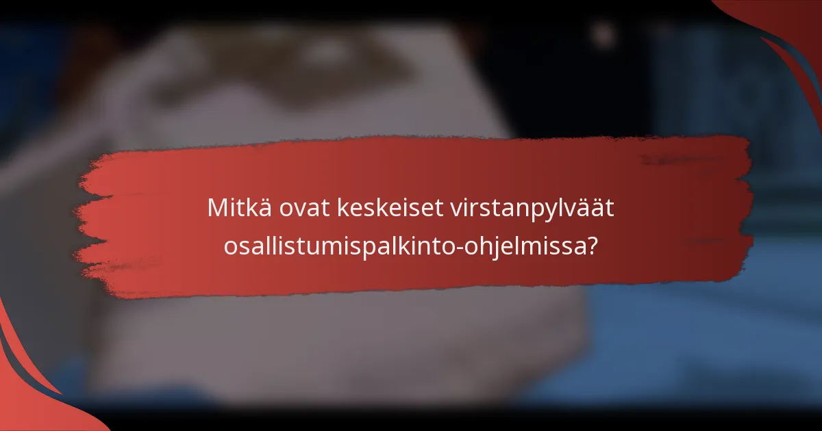 Mitkä ovat keskeiset virstanpylväät osallistumispalkinto-ohjelmissa?