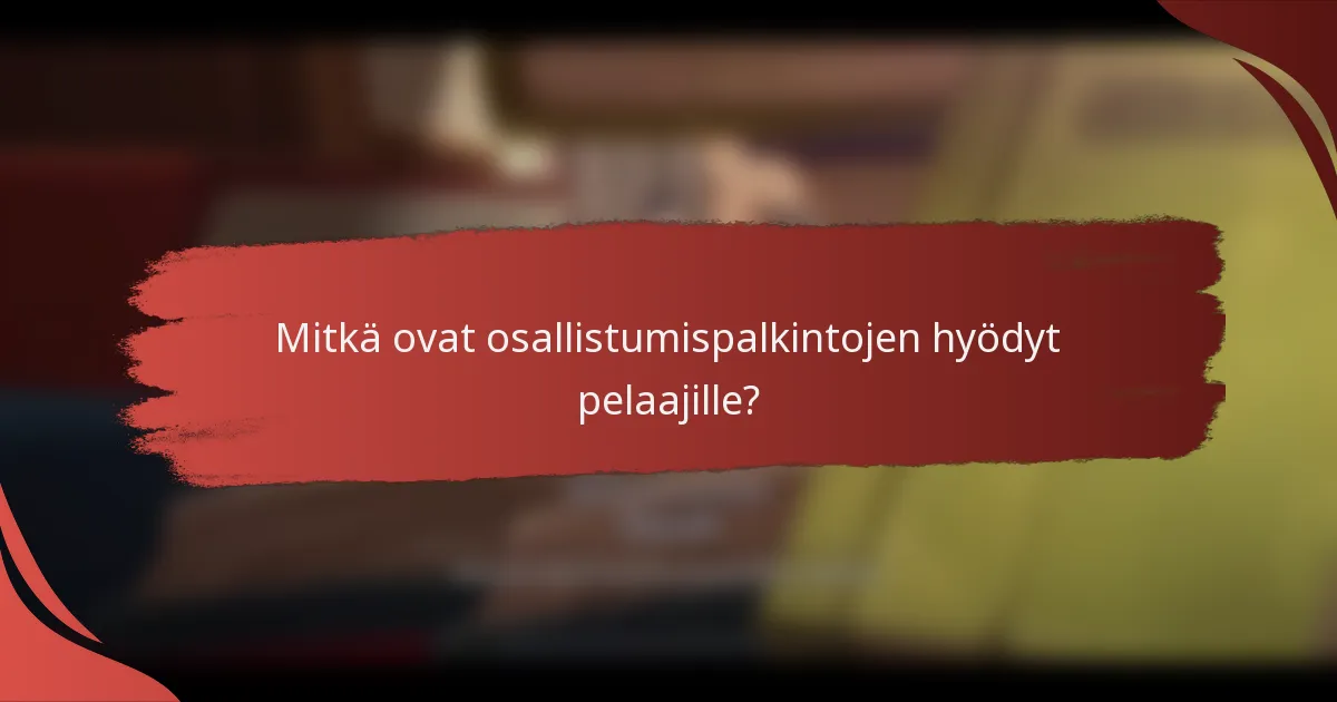 Mitkä ovat osallistumispalkintojen hyödyt pelaajille?