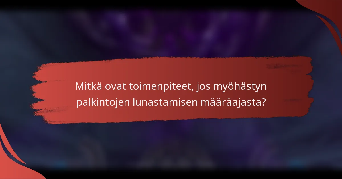 Mitkä ovat toimenpiteet, jos myöhästyn palkintojen lunastamisen määräajasta?