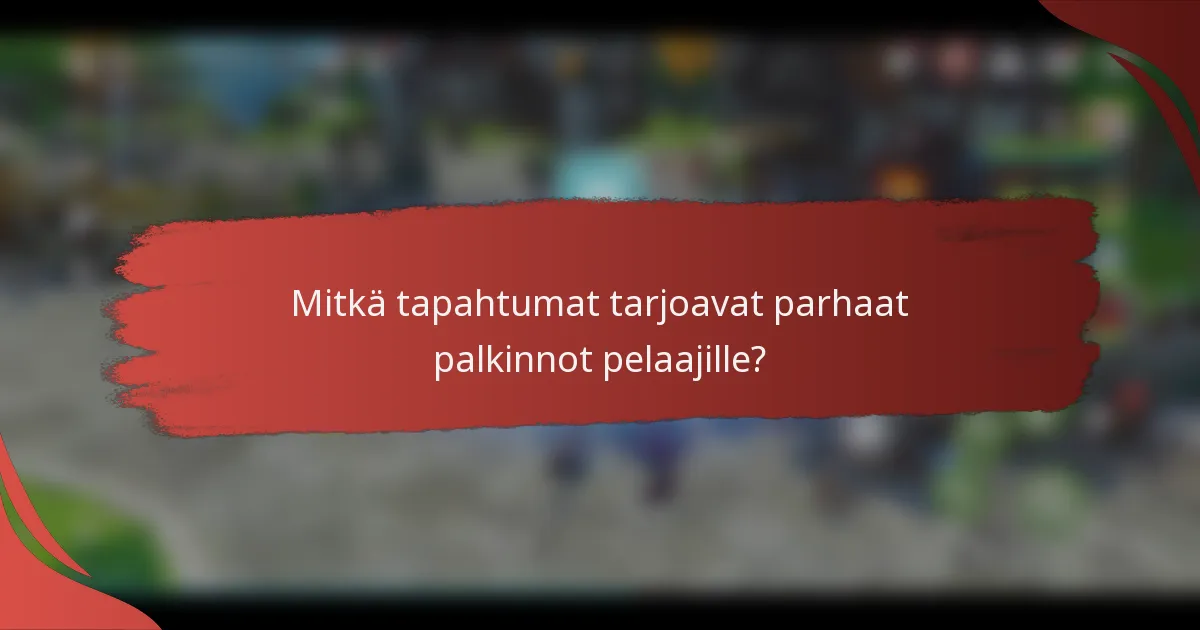 Mitkä tapahtumat tarjoavat parhaat palkinnot pelaajille?